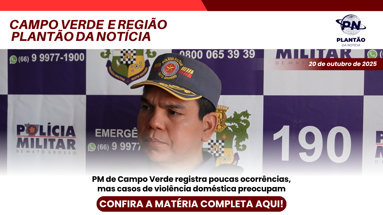 PM de Campo Verde registra poucas ocorrências, mas casos de violência doméstica preocupam